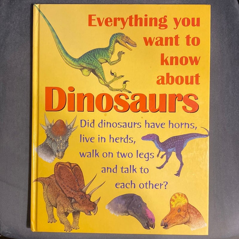 Everything You Want To Know About Dinosaurs