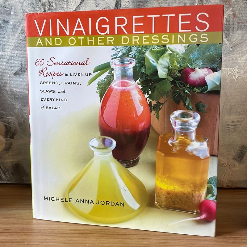 Vinaigrettes and Other Dressings