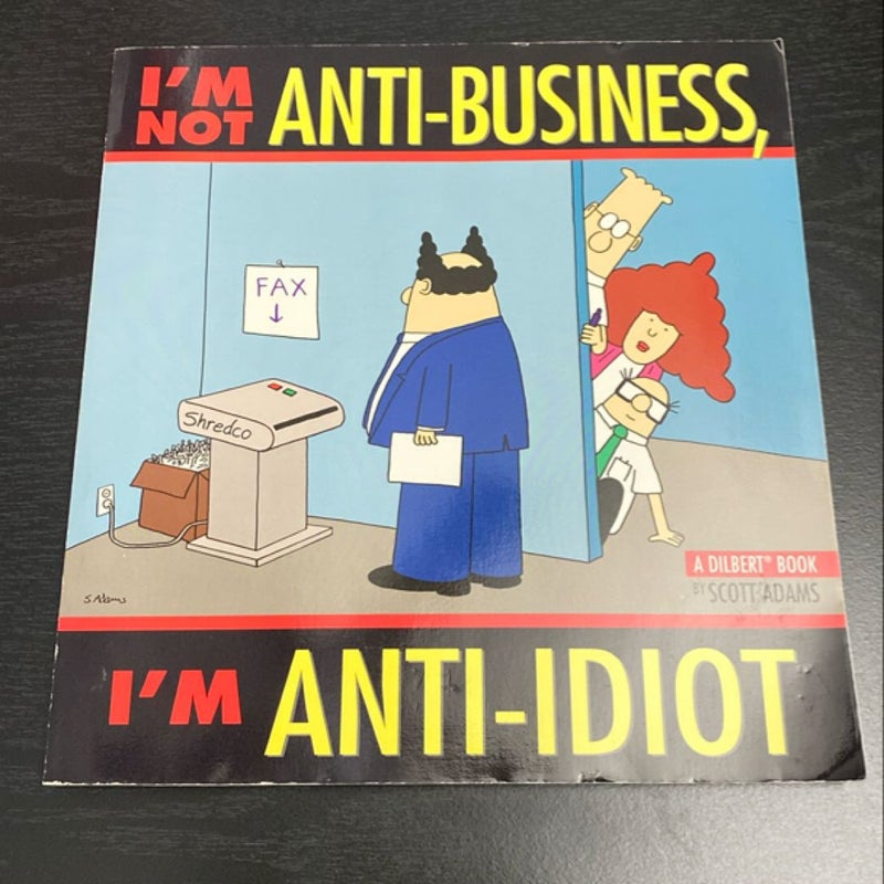 I'm Not Anti-Business, I'm Anti-Idiot