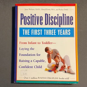 Positive Discipline: the First Three Years, Revised and Updated Edition