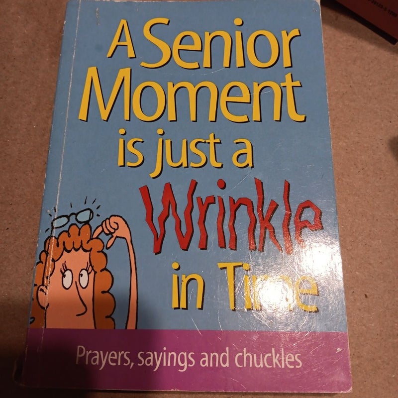 A senior moment Is just a wrinkle in Time