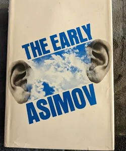 The Early Asimov. Hardcover Dust Sleeve. 1972.