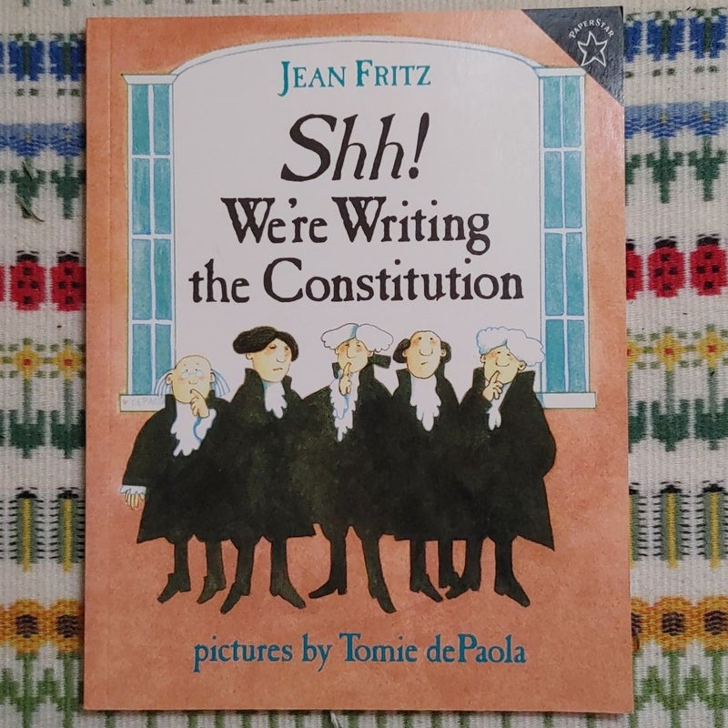 Shh! We're Writing the Constitution
