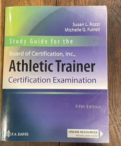 Study Guide for the Board of Certification, Inc. , Athletic Trainer Certification Examination