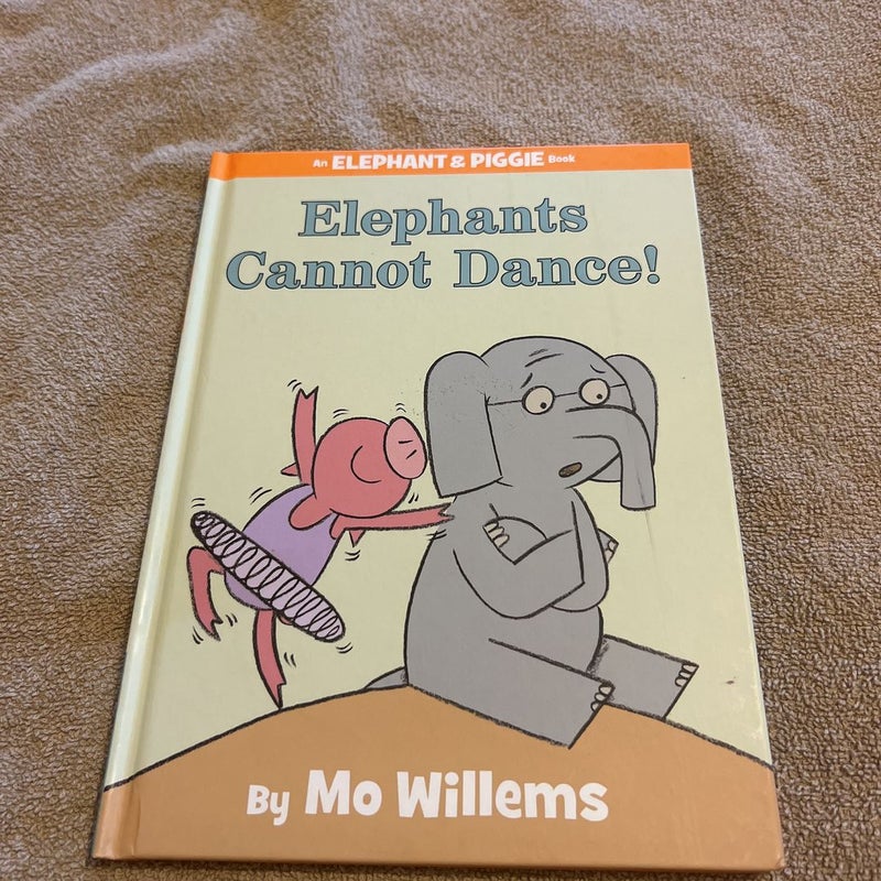 Elephants Cannot Dance! (an Elephant and Piggie Book)
