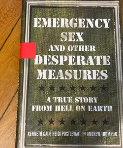 Emergency Sex and Other Desperate Measures