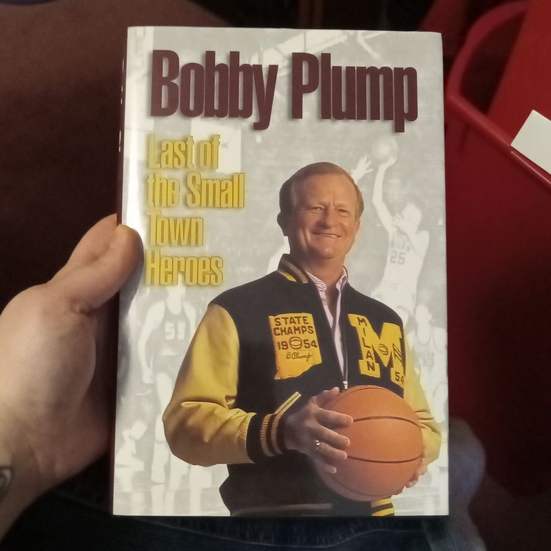 Bobby Plump: Last of the Small Town Heroes