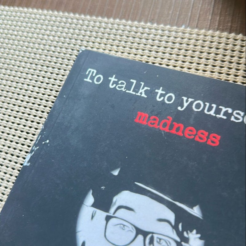 To Talk to Yourself Is Madness, to Write to Yourself Is Therapy