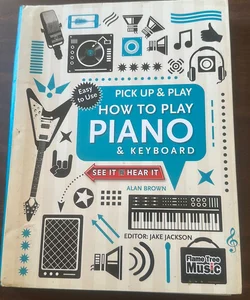How to Play Piano and Keyboard (Pick up and Play)