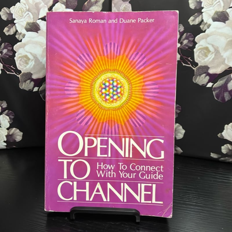Opening to Channel by Sanaya Roman, Duane Packer