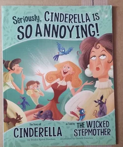 Seriously, Cinderella Is SO Annoying!