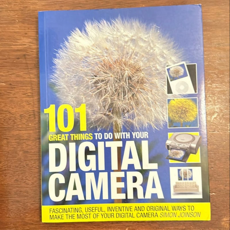 101 Great Things to Do with Your Digital Camera