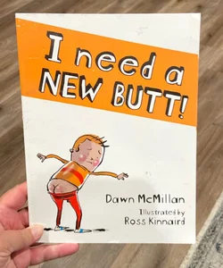 I Need a New Butt!