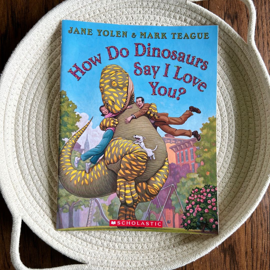 How Do Dinosaurs Say I Love You?