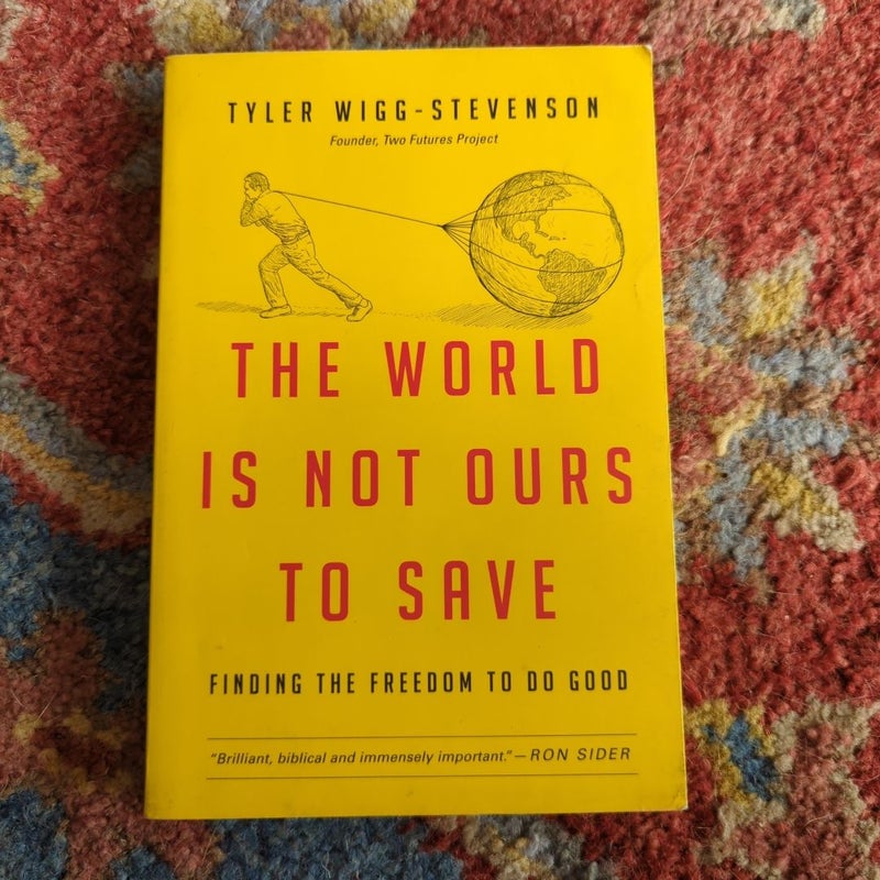 The World Is Not Ours to Save