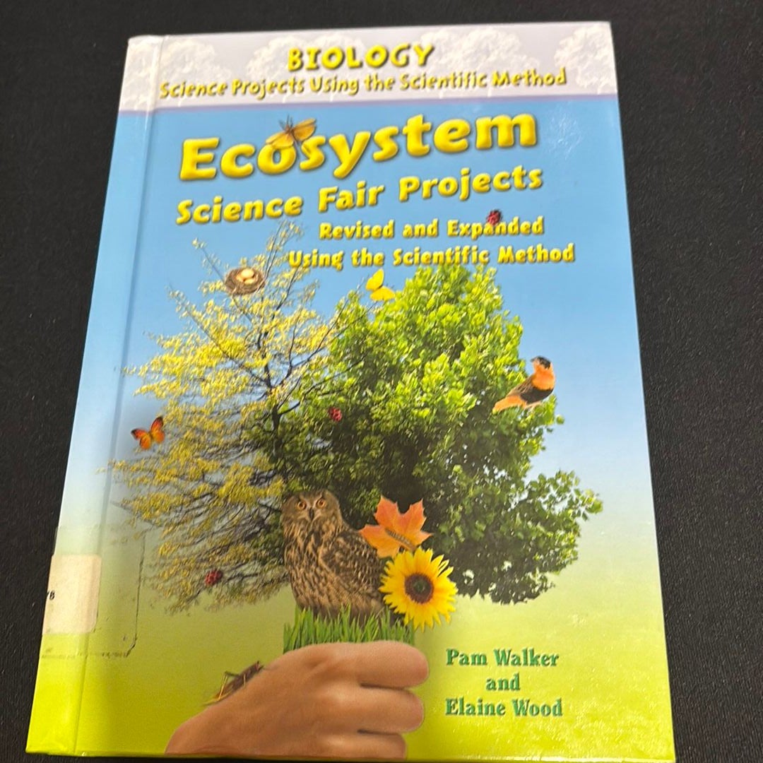 Ecosystem Science Fair Projects, Using the Scientific Method by Pam Walker, Elaine Wood