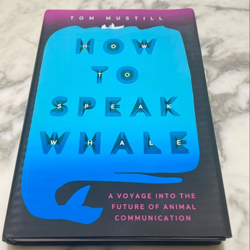 How to Speak Whale