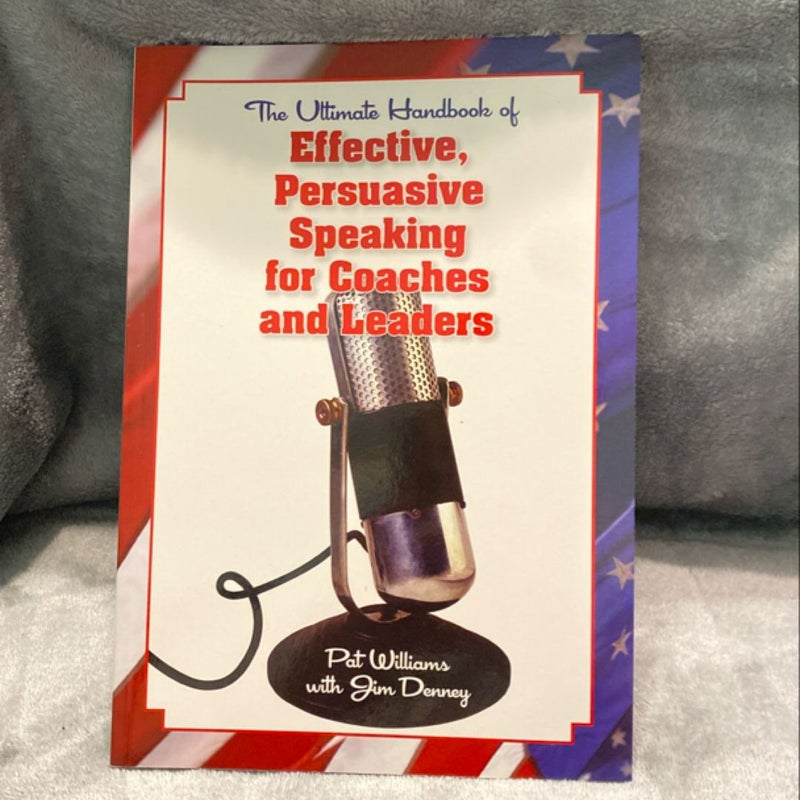 The Ultimate Handbook of Effective, Persuasive Speaking for Coaches and Leaders