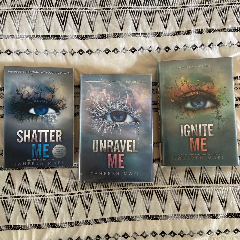Shatter Me, Unravel Me, and Ignite Me 