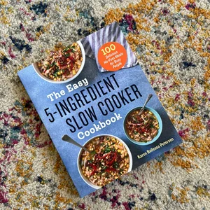 The Easy 5-Ingredient Slow Cooker Cookbook