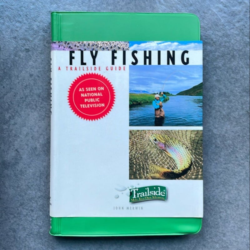 Fly Fishing, A Trailside Guide