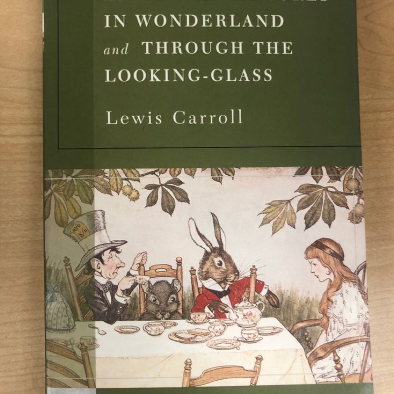 Alice's Adventures in Wonderland, and Through the Looking Glass