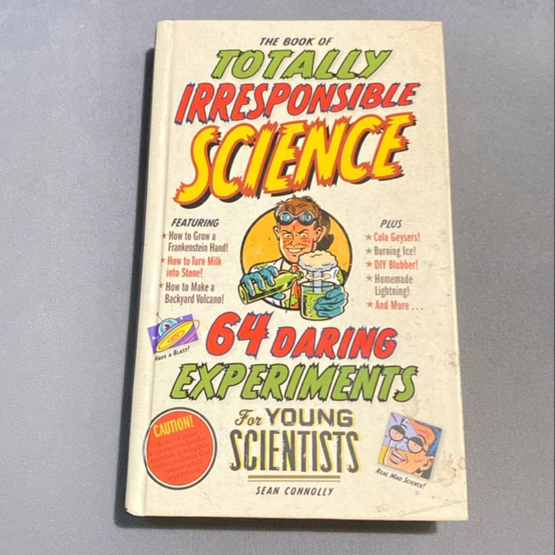 The Book of Totally Irresponsible Science