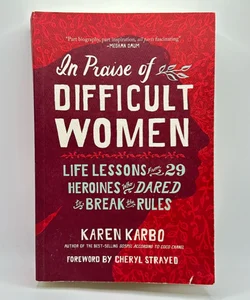 In Praise of Difficult Women