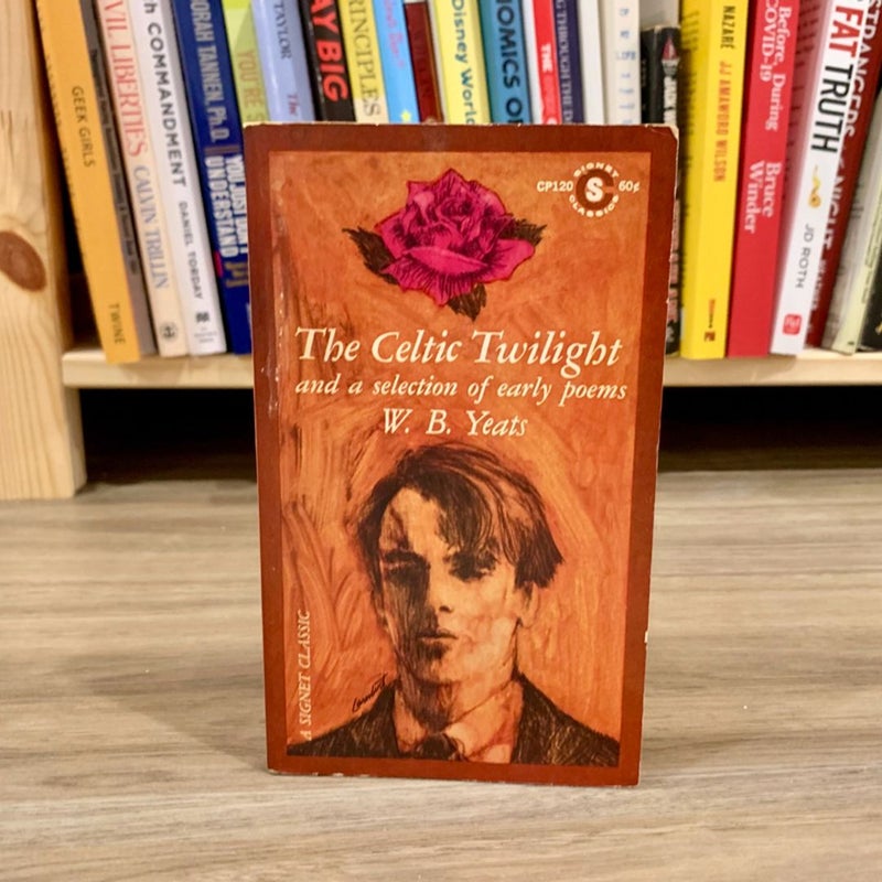 The Celtic Twilight and a Selection of Early Poems 