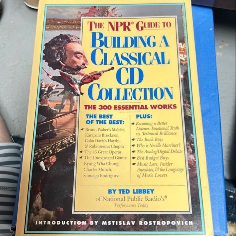 The NPR Guide to Building a Classical CD Collection by Ted Libbey