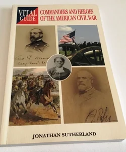 Commanders and Heroes of the American Civil War