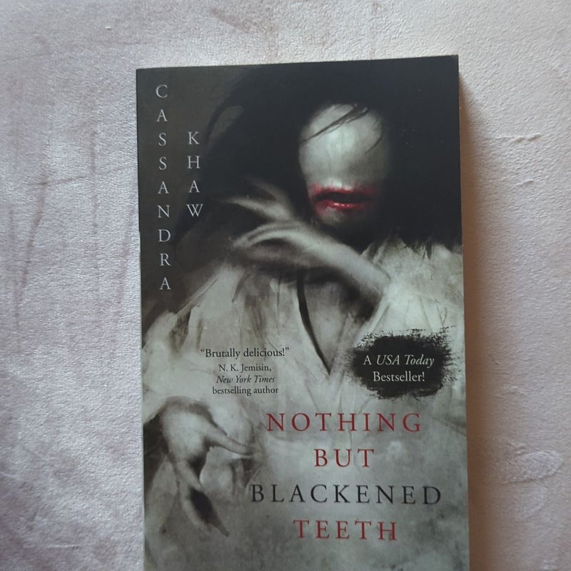 Nothing but Blackened Teeth