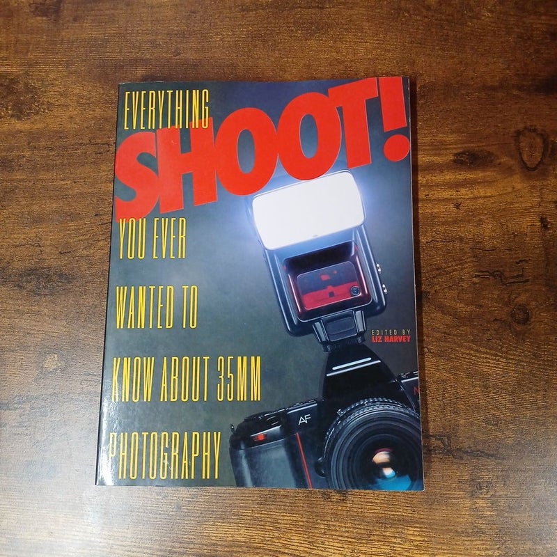 Shoot! : Everything you Ever Wanted to Know about 35Mm Photography 