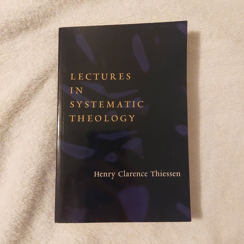 Lectures in Systematic Theology