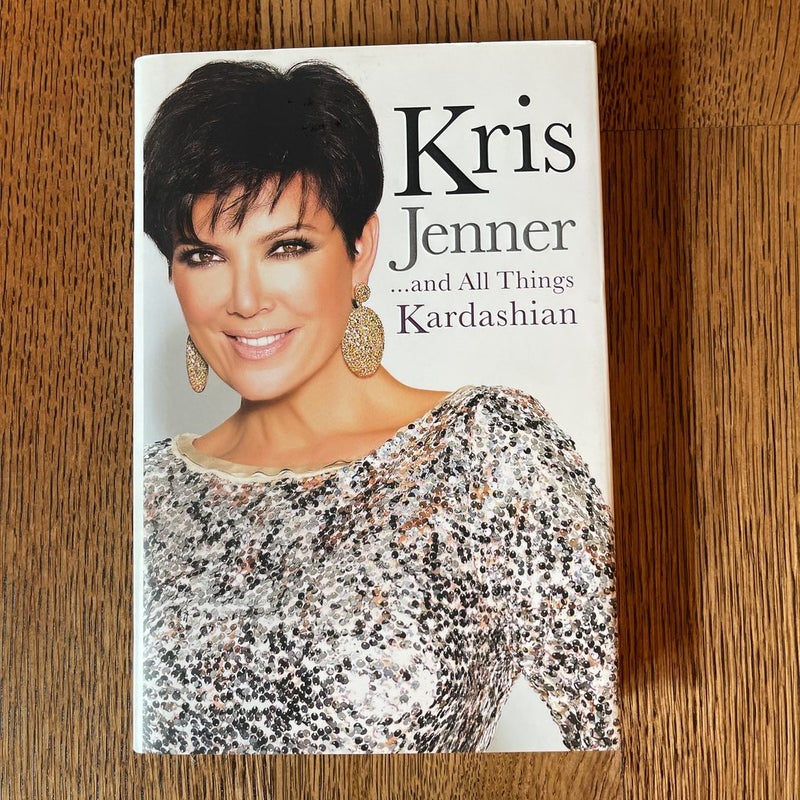 Kris Jenner... And All Things Kardashian