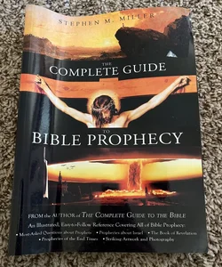 The Complete Guide to Bible Prophecy 