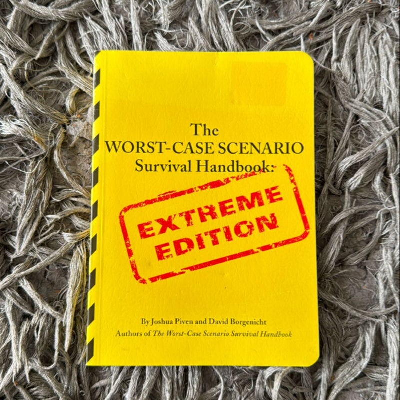 The Worst-Case Scenario Survival Handbook: Extreme Edition