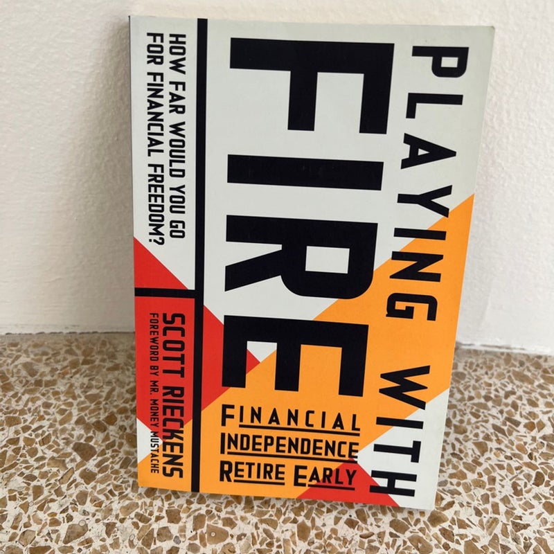 Playing with Fire - Financial Independence Retire Early