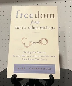 Freedom from Toxic Relationships