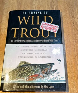 Signed 1st Ed/1st * In Praise of Wild Trout
