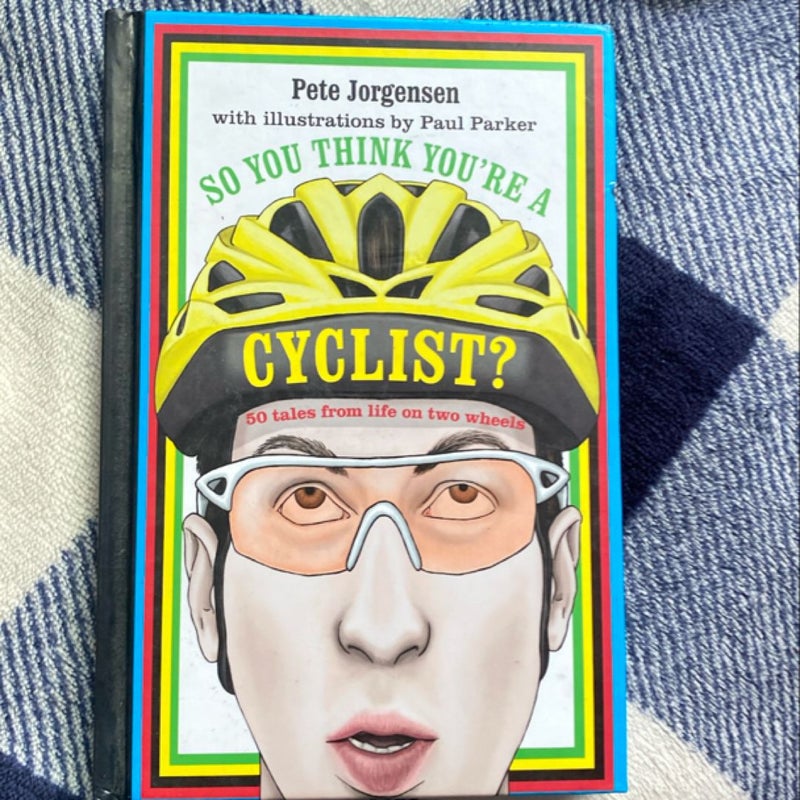 So You Think You're a Cyclist?