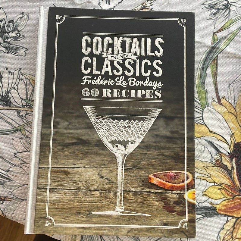 Cocktails: the New Classics