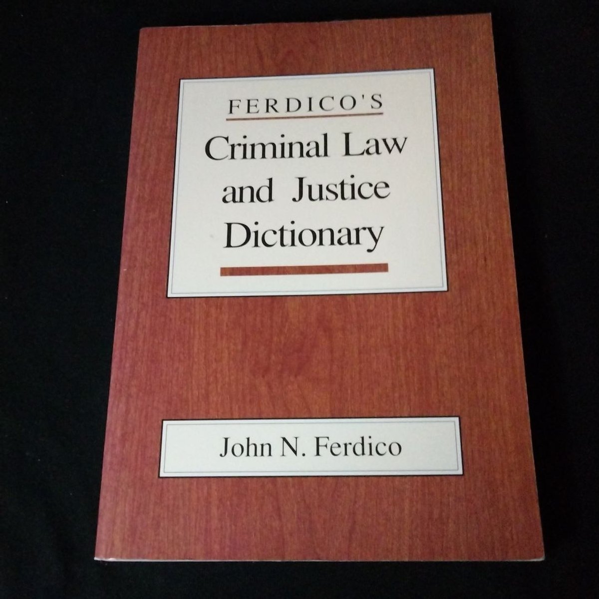 Criminal Law and Justice Dictionary by John N. Ferdico