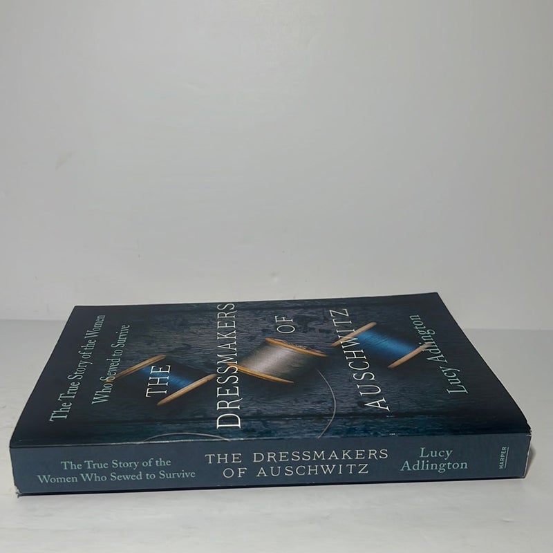 The Dressmakers of Auschwitz: The True Story of the Women Who Sewed to Survive