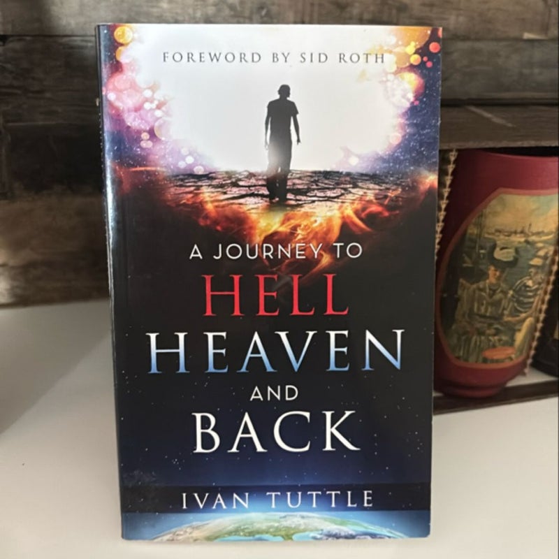 A Journey to Hell, Heaven, and Back