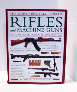 The World Encyclopedia of Rifles and Machine Guns 