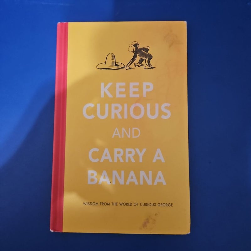 Keep Curious and Carry a Banana