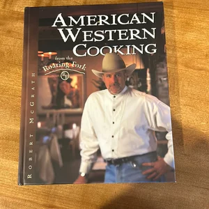 American Western Cooking from the Roaring Fork Restaurant