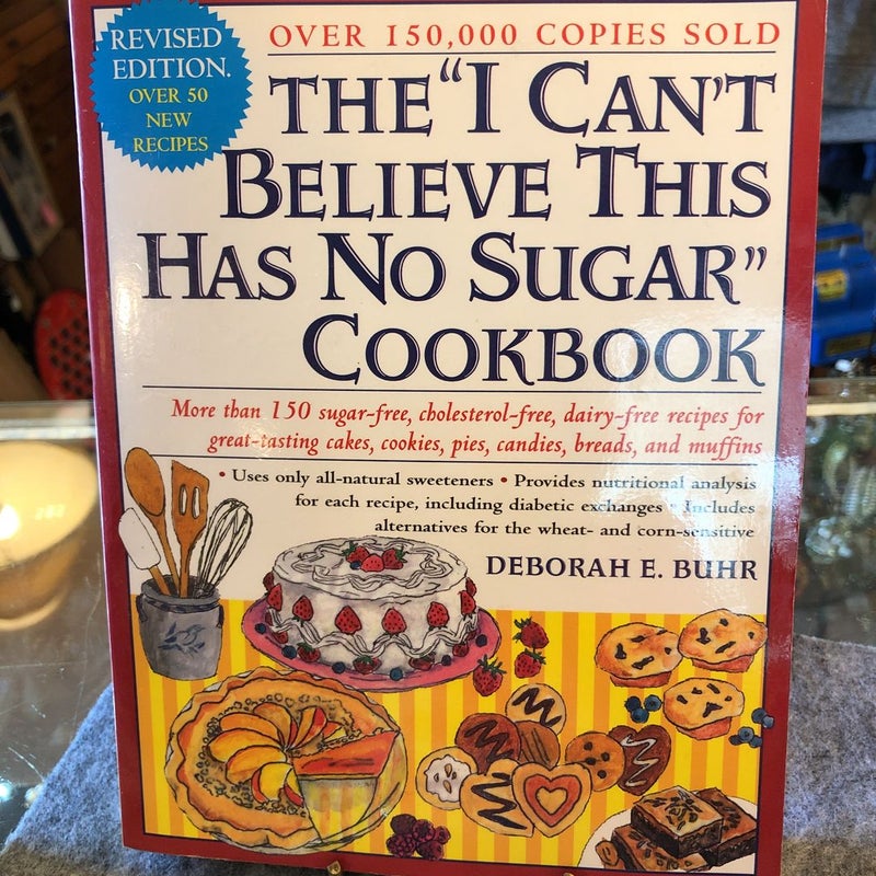 The I Can't Believe This Has No Sugar Cookbook