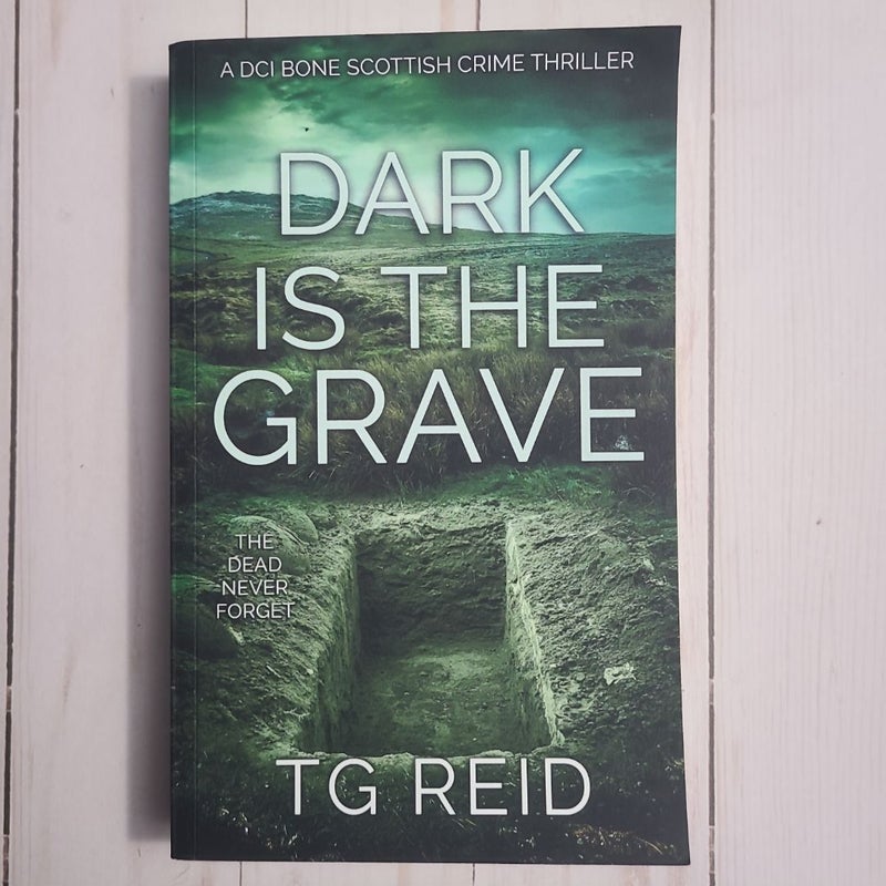 Dark Is the Grave: a DCI Bone Scottish Crime Thriller